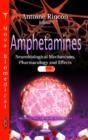 Amphetamines : Neurobiological Mechanisms, Pharmacology & Effects - Book