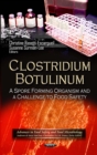 Clostridium Botulinum : A Spore Forming Organism and a Challenge to Food Safety - eBook