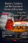 Kinetics, Catalysis & Mechanism of Chemical Reactions : From Pure to Applied Science -- Volume 1: Today & Tomorrow - Book