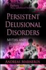 Persistent Delusional Disorders : Myths & Realities - Book