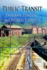 Public Transit : Program, Funding and Federal Elements - eBook