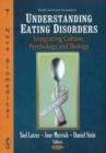 Understanding Eating Disorders : Integrating Culture, Psychology & Biology - Book