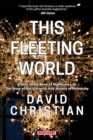 This Fleeting World : A Very Small Book of Big History: The Story of the Universe and History of Humanity - Book