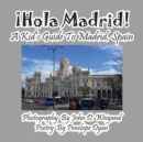 ¡Hola Madrid! A Kid's Guide To Madrid, Spain - Book