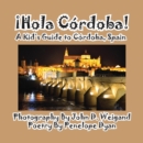 Hola Cordoba! a Kid's Guide to Cordoba, Spain - Book