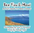See You 2-Maui---A Kid's Guide to Maui, Hawaii - Book