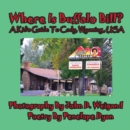 Where Is Buffalo Bill? a Kid's Guide to Cody, Wyoming, USA - Book
