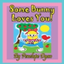 Some Bunny Loves You! - Book