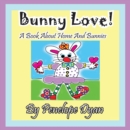 Bunny Love! a Book about Home and Bunnies. - Book