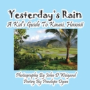 Yesterday's Rain --- A Kid's Guide to Kauai, Hawaii - Book