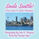 Smile Seattle! a Kid's Guide to Seattle, Washington - Book