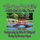 The Road to Hilo! a Kid's Guide to Hilo, Hawaii - Book