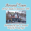 Around Town--A Kid's Guide to Greenwich, UK - Book