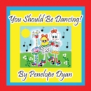 You Should Be Dancing! - Book