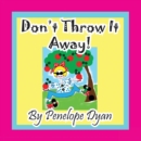 Don't Throw It Away! - Book