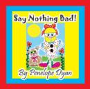 Say Nothing Bad! - Book