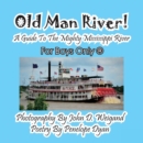 Old Man River! a Guide to the Mighty Mississippi River--For Boys Only(r) - Book