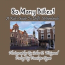 So Many Bikes! a Kid's Guide to Delft, Netherlands - Book