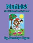 Multiply! Just Follow the Patterns! - Book
