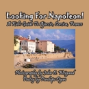 Looking for Napoleon! a Kid's Guide to Ajaccio, Corsica, France - Book