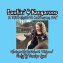 Lookin' 4 Kangaroos -- A Kid's Guide to Melbourne, Au - Book