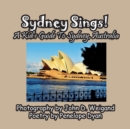 Sydney Sings! a Kid's Guide to Sydney, Australia - Book