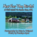 Not for the Birds! a Kid's Guide to Amber Cove, Dr - Book