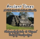 Ancient Times -- A Kid's Guide to Belize's Altun Ha - Book