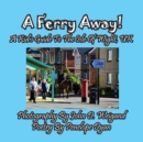 A Ferry Away! a Kid's Guide to the Isle of Wight, UK - Book