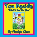 You Decide What Is Best for You! - Book