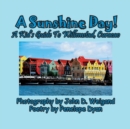 A Sunshine Day! a Kid's Guide to Willemstad, Curacao - Book