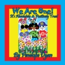 We Are One! It's Absolutely & Positively True! - Book