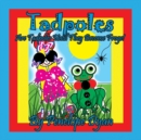Tadpoles Are Tadpoles Until They Become Frogs! - Book