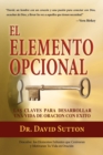 El Elemento Opcional, Las Claves Para Desarrollar Una Vida de Oracion Con Exito - Book