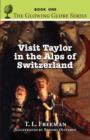 Visit Taylor in the Alps of Switzerland, the Glowing Globe Series - Book One - Book