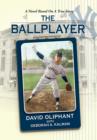 The Ballplayer, a Novel Based on a True Story - Book