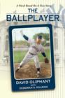 The Ballplayer, a Novel Based on a True Story - Book