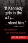 If Kennedy Gets in the Way...Shoot Him. - Mark 11.22.13 - One Confession -One Remaining Assassin - Book