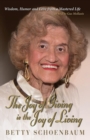 The Joy of Giving Is the Joy of Living : Betty Schoenbaum a Life Remembered ...as Told to Gus Mollasis - Book