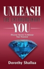 Unleash the Extraordinary You : Discover Secrets to Release Your Potential - Book