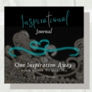 Inspirational Journal -One Inspiration Away, Your Guide to Healing - Book