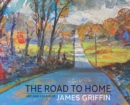 The Road to Home, Art and Essays of James Griffin - Book