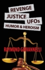 Revenge, Justice, UFOs, Humor & Heroism - Book