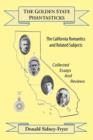 The Golden State Phantasticks : The California Romantics and Related Subjects (Collected Essays and Reviews) - Book