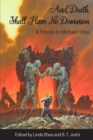 And Death Shall Have No Dominion : A Tribute to Michael Shea - Book