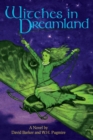 Witches in Dreamland : A Novel by David Barker and W. H. Pugmire - Book