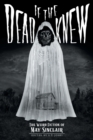 If the Dead Knew : The Weird Fiction of May Sinclair - Book