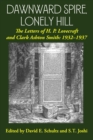 Dawnward Spire, Lonely Hill : The Letters of H. P. Lovecraft and Clark Ashton Smith: 1932-1937 (Volume 2) - Book