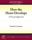 How the Heart Develops - Book