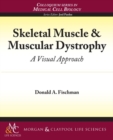 Skeletal Muscle & Muscular Dystrophy : A Visual Approach - Book